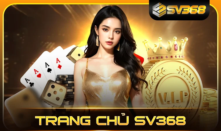 Nhà Cái SV368 - Trang Cá Cược Trực Tuyến Uy Tín Nhất Hiện Nay